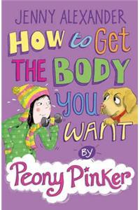 How to Get the Body you Want by Peony Pinker