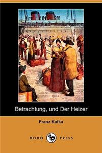 Betrachtung, Und Der Heizer (Dodo Press)