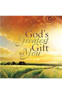 God's Greatest Gift to You
