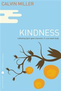 Kindness: Cultivating Spirit-Given Character: A Six-Week Study