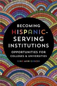 Becoming Hispanic-Serving Institutions