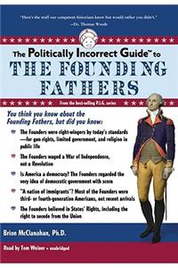 Politically Incorrect Guide to the Founding Fathers