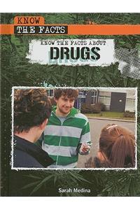 Know the Facts about Drugs