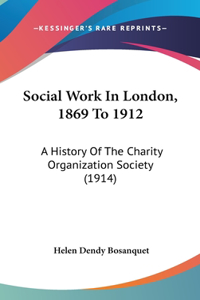 Social Work In London, 1869 To 1912