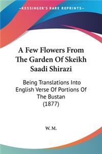 Few Flowers From The Garden Of Skeikh Saadi Shirazi