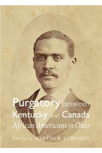 Purgatory Between Kentucky and Canada: African Americans in Ohio