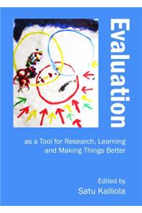 Evaluation as a Tool for Research, Learning and Making Things Better