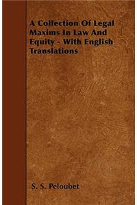 Collection Of Legal Maxims In Law And Equity - With English Translations