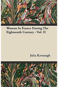 Woman In France During The Eighteenth Century - Vol. II