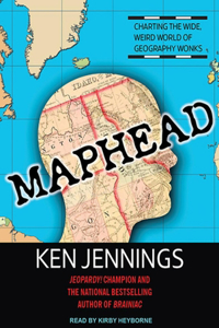 Maphead: Charting the Wide, Weird World of Geography Wonks