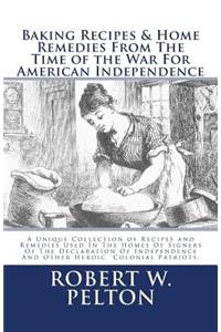 Baking Recipes & Home Remedies From The Time of the War For American Independence