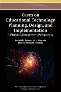 Cases on Educational Technology Planning, Design, and Implementation