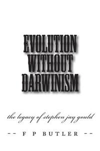 Evolution Without Darwinism