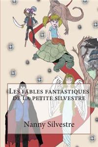 Les Fables Fantastiques de La Petite Silvestre