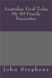 Australias Food Today My 50 Family Favourites