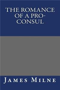 The Romance of a Pro-Consul