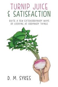 Turnip Juice & Satisfaction