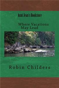 Where Vacations May Lead Aunt Jean's Bookstore