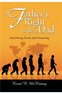 Father's Right to Be a Dad