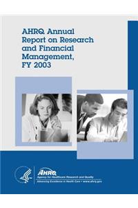 AHRQ Annual Report on Research and Financial Management, FY 2003