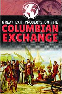 Great Exit Projects on the Columbian Exchange