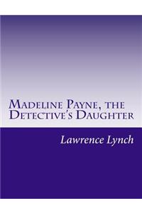 Madeline Payne, the Detective's Daughter