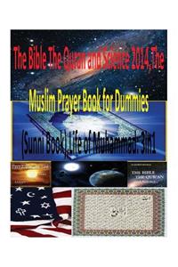 The Bible The Quran and Science 2014, The Muslim Prayer Book for Dummies(Sunni Book), Life of Muhammad