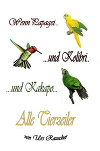 Wenn Papagei und Kolibri und Kakapo - alle 800 lustigen Tierzeiler