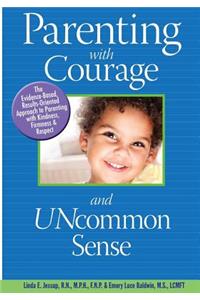 Parenting With Courage and Uncommon Sense