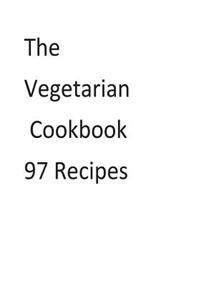 The Vegetarian Cookbook 97 Recipes