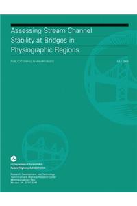 Assessing Stream Channel Stability at Bridges in Physiographic Regions
