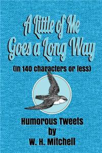 A Little of Me Goes a Long Way