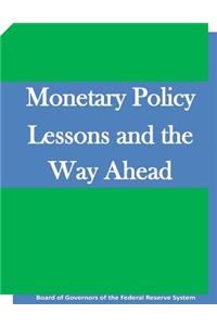 Monetary Policy Lessons and the Way Ahead
