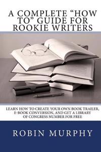 A Complete How to Guide for Rookie Writers