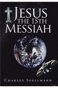 Jesus the 15th Messiah