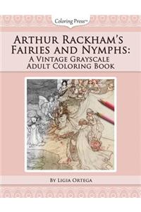 Arthur Rackham's Fairies and Nymphs: A Vintage Grayscale Adult Coloring Book