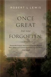 Once Great but now Forgotten