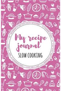 My recipe Journal (Slow cooking)