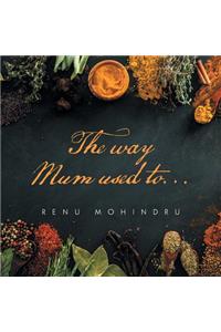 The Way Mum Used To...