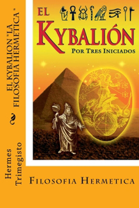 Kybalion- La Filosofia Hermetica (Spanish) Edition