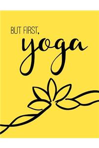 But First, Yoga - Yoga Quote Journal/Yoga Gifts For Women