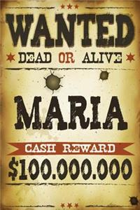 Maria Wanted Dead Or Alive Cash Reward $100,000,000
