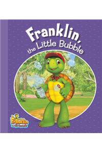 Franklin, the Little Bubble