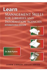 Learn Management Skills for Libraries and Information Agencies (International Edition)
