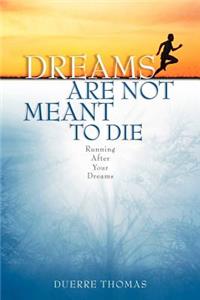 Dreams Are Not Meant To Die