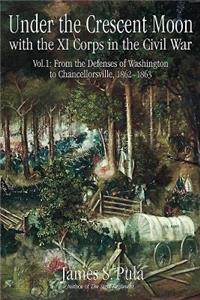 Under the Crescent Moon: the Eleventh Corps in the American Civil War, 1862-1864