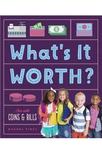 What's It Worth? Fun with Coins & Bills