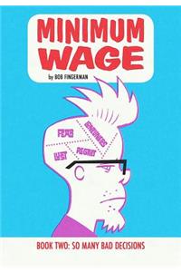 Minimum Wage, Volume 2: So Many Bad Decisions: So Many Bad Decisions