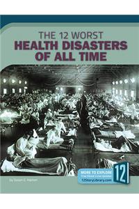 12 Worst Health Disasters of All Time