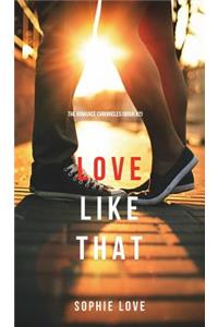 Love Like That (The Romance Chronicles-Book #2)